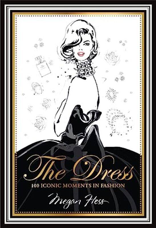 

The Dress: 100 Iconic Moments in Fashion , Hardcover by Hess, Megan