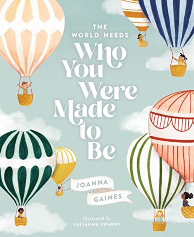 

The World Needs Who You Were Made To Be By Gaines Joanna Swaney Julianna Hardcover