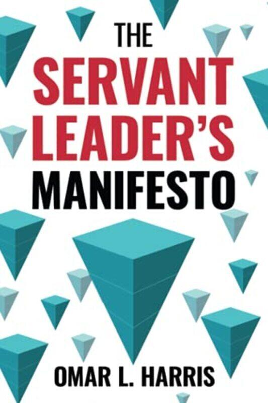 

The Servant Leaders Manifesto , Paperback by L Harris, Omar