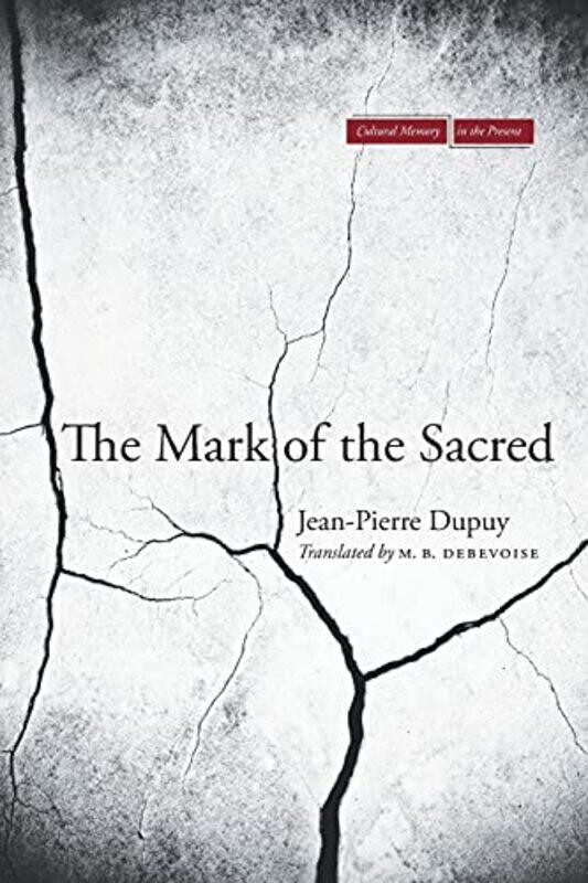 

The Mark of the Sacred by Jean-Pierre DupuyM B DeBevoise-Paperback