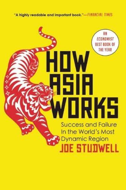 

How Asia Works: Success and Failure in the Worlds Most Dynamic Region , Paperback by Studwell, Joe