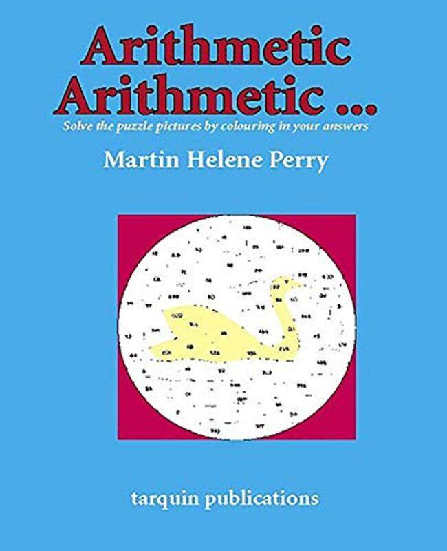 

Arithmetic ArithmeticSolve the Puzzle Pictures by Colouring in Your Answers by Martine Helene Perry-Paperback