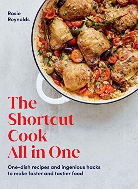 

The Shortcut Cook All in One , Hardcover by Rosie Reynolds