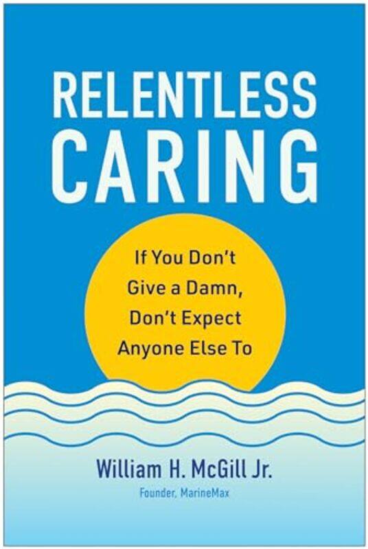 

Relentless Caring by William H., Jr. McGill -Hardcover