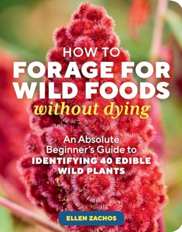 

How To Forage For Wild Foods Without Dying by Ellen Zachos-Paperback