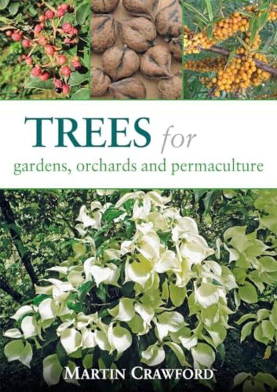 

Trees for Gardens Orchards and Permaculture by MARTIN CRAWFORD-Paperback