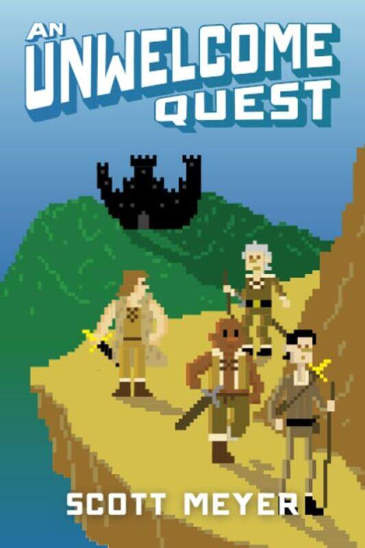 

An Unwelcome Quest by Scott Meyer-Paperback