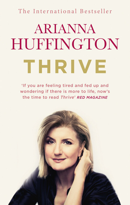 

Thrive: The Third Metric to Redefining Success and Creating a Happier Life, Paperback Book, By: Arianna Huffington