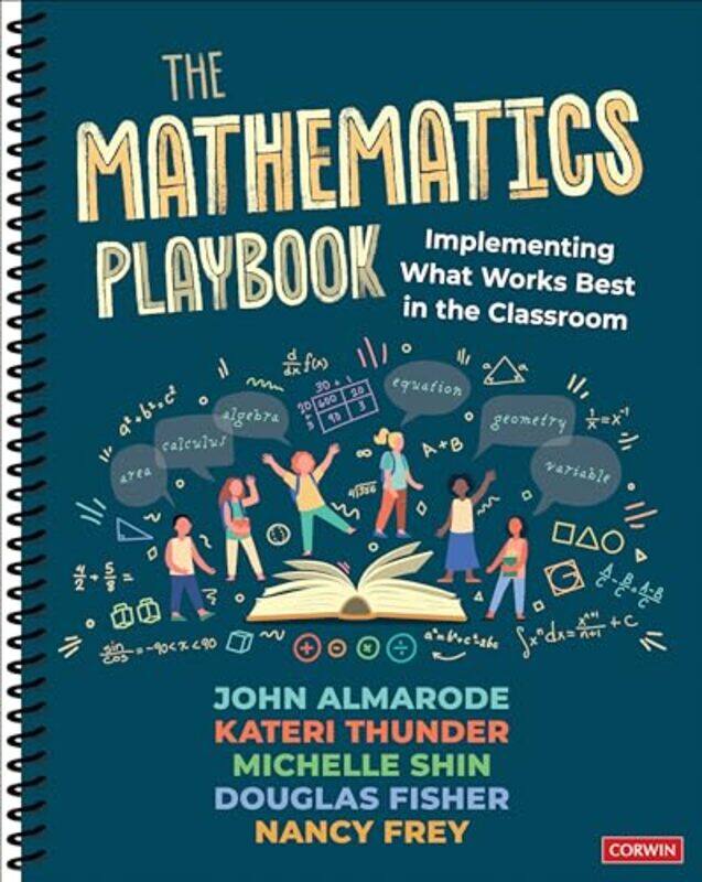 

The Mathematics Playbook Implementing What Works Best In The Classroom by Almarode, John T. - Thunder, Kateri - Shin, Michelle - Fisher, Douglas - Fre