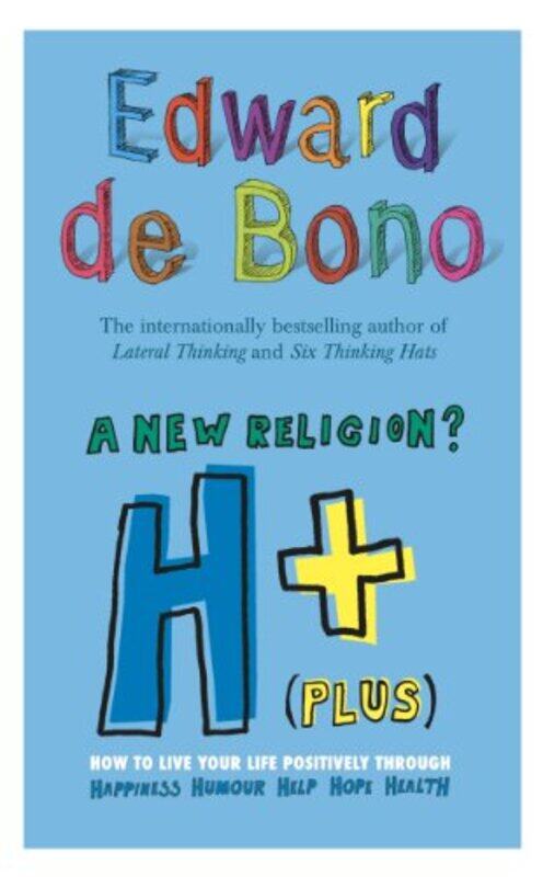 

H+ (Plus) A New Religion, Paperback, By: Edward de Bono