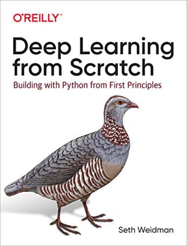 

Deep Learning from Scratch: Building with Python from First Principles , Paperback by Weidman, Seth