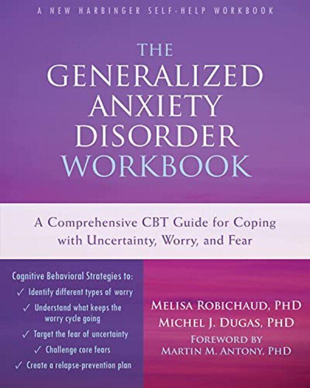 

The Generalized Anxiety Disorder Workbook: A Comprehensive CBT Guide for Coping with Uncertainty, Wo , Paperback by Robichaud, Melisa
