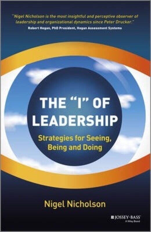 

The "I" of Leadership: Strategies for Seeing, Being and Doing, Hardcover Book, By: Nigel Nicholson
