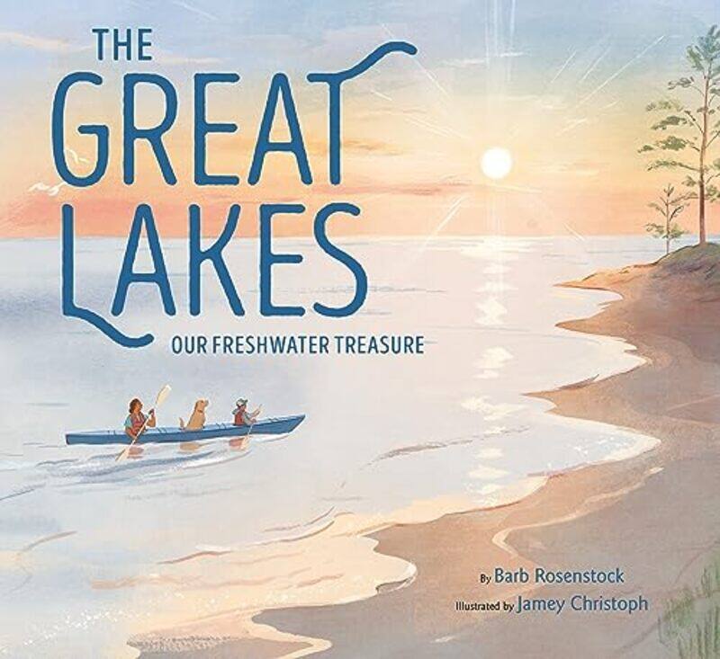 

The Great Lakes by Barb RosenstockJamey Christoph-Hardcover