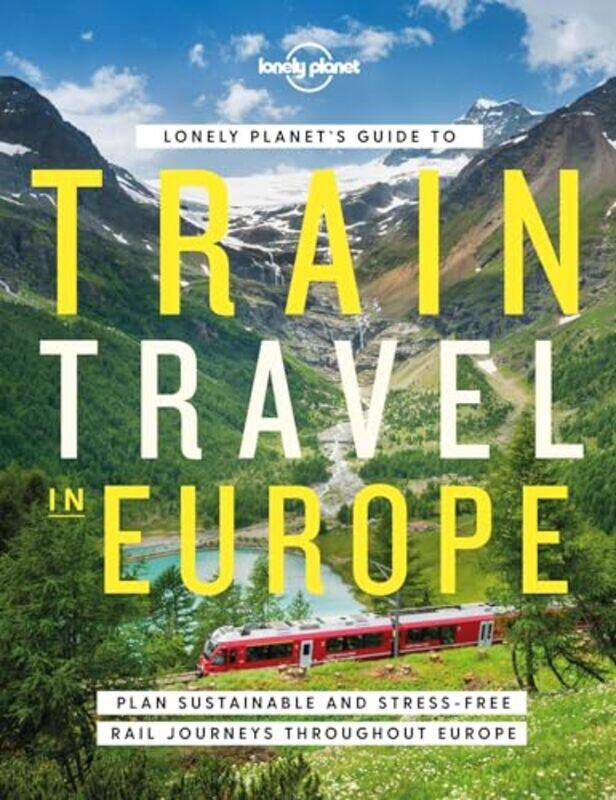 

Lonely Planets Guide To Train Travel In Europe by Lonely Planet..Hardcover