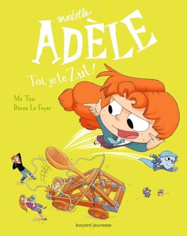 

Mortelle Adele Tome 18 Toi Je Te Zut By Mr Tan/Le Feyer - Paperback