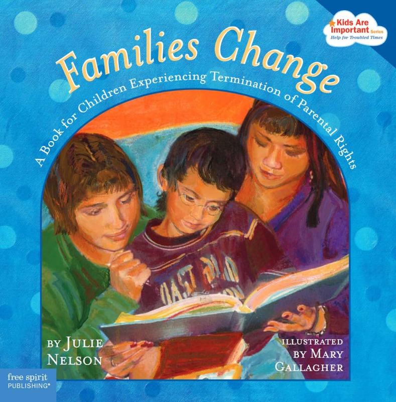 Families Change: A Book for Children Experiencing Termination of Parental Rights (Kids Are Important), Paperback Book, By: Julie Nelson, Mary Gallagher