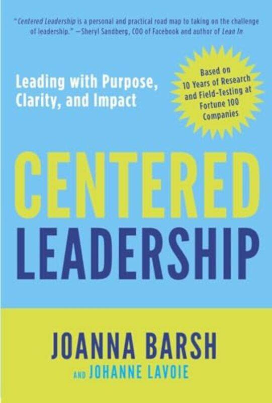 

Centered Leadership Leading With Purpose Clarity And Impact by Barsh, Joanna - Lavoie, Johanne Hardcover