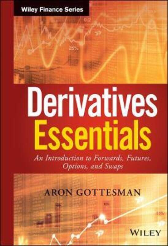 

Derivatives Essentials - An Introduction to Forwards, Futures, Options and Swaps,Hardcover,ByGottesman