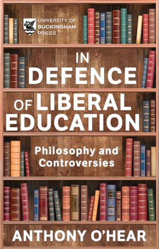 

In Defence of Liberal Education by Anthony O’Hear-Paperback
