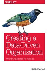 Creating a Data-Driven Organization , Paperback by Anderson, Carl