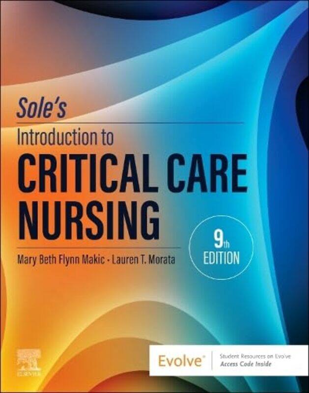

Soles Introduction To Critical Care Nursing by Makic, Mary Beth Flynn (Professor, University of Colorado College of Nursing, Aurora, Colorado; Nurs ,