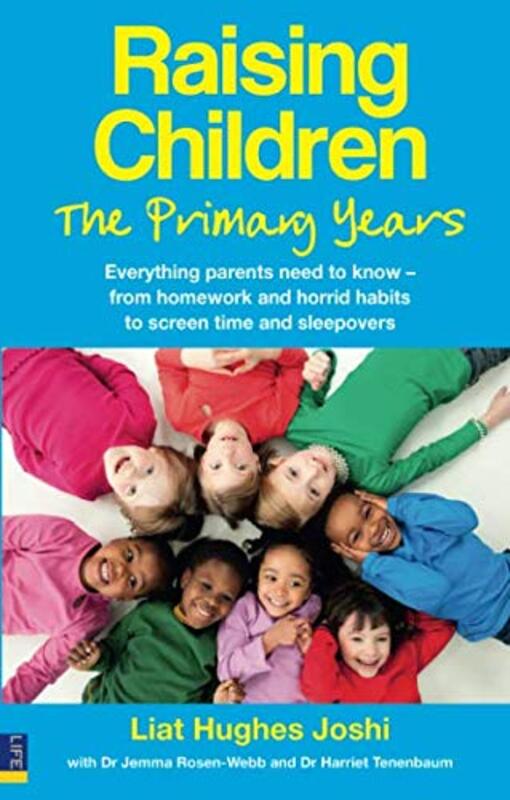 Raising Children: the Primary Years: Everything Parents Need to Know - from Homework and Horrid Habi, Paperback Book, By: Liat Hughes Joshi