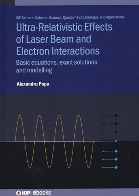 

UltraRelativistic Effects of Laser Beam and Electron Interactions by Kate Heap-Hardcover