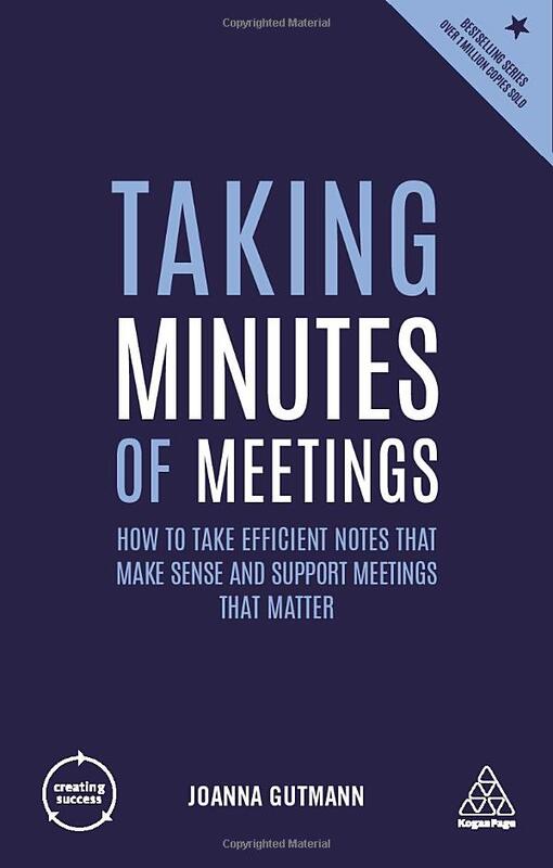 Taking Minutes of Meetings: How to Take Efficient Notes that Make Sense and Support Meetings that Ma, Paperback Book, By: Joanna Gutmann