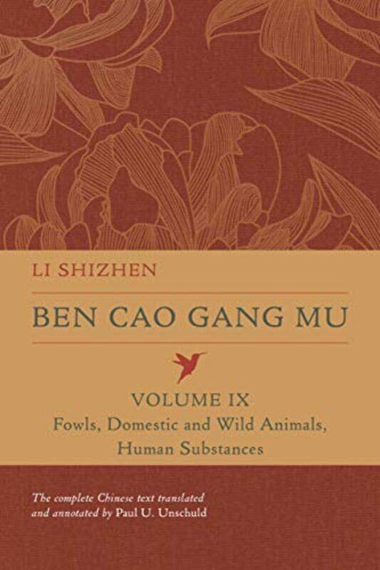 

Ben Cao Gang Mu Volume Ix Fowls Domestic And Wild Animals Human Substances by Shizhen, Li - Unschuld, Paul U. - Hardcover