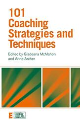 101 Coaching Strategies And Techniques Essential Coaching Skills And Knowledge by Gladeana McMahon (Edited by) Paperback