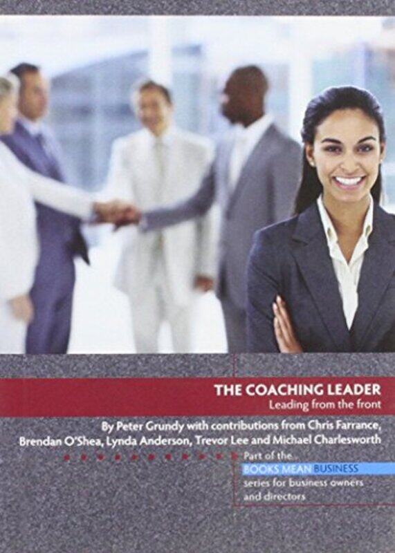 

The Coaching Leader Leading From The Front by Grundy, Peter..Paperback