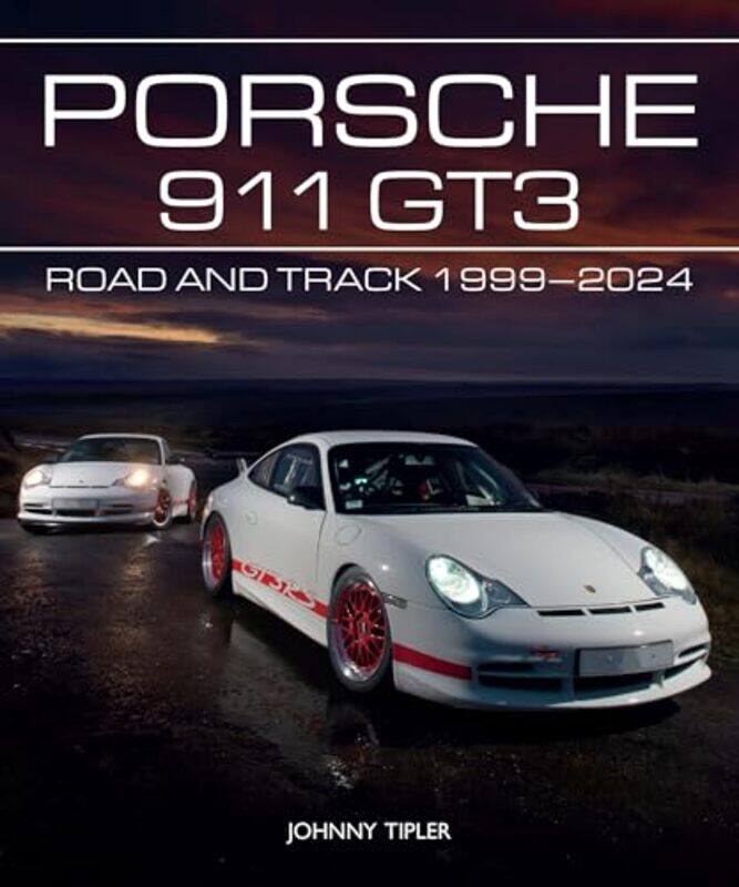 

Porsche 911 Gt3 Road And Track 19992023 by Tipler, Johnny..Hardcover