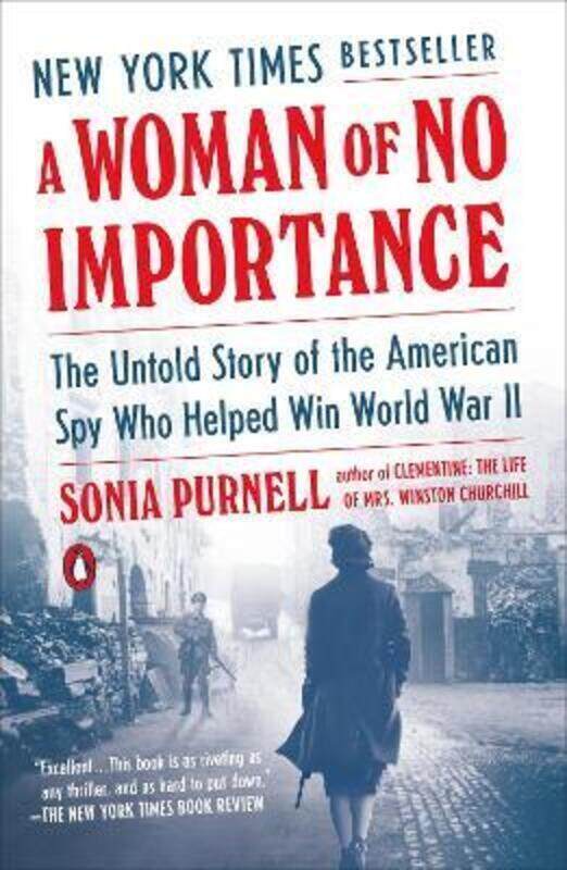 

A Woman of No Importance: The Untold Story of the American Spy Who Helped Win World War II.paperback,By :Purnell, Sonia