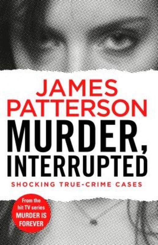 

Murder, Interrupted: (Murder Is Forever: Volume 1).paperback,By :James Patterson