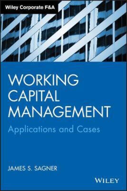 

Working Capital Management - Applications and Cases,Hardcover,BySagner