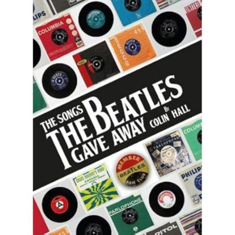 

The Songs The Beatles Gave Away by Colin Hall-Hardcover