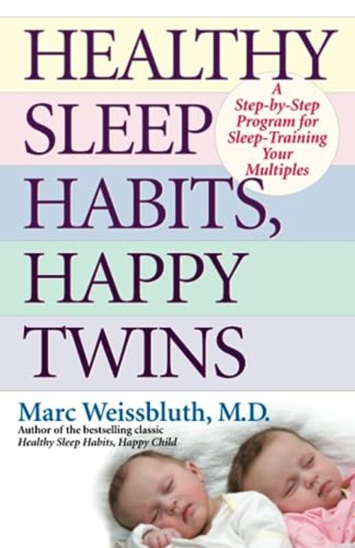 Healthy Sleep Habits, Happy Twins: A Step-by-Step Program for Sleep-Training Your Multiples , Paperback by Weissbluth, Marc