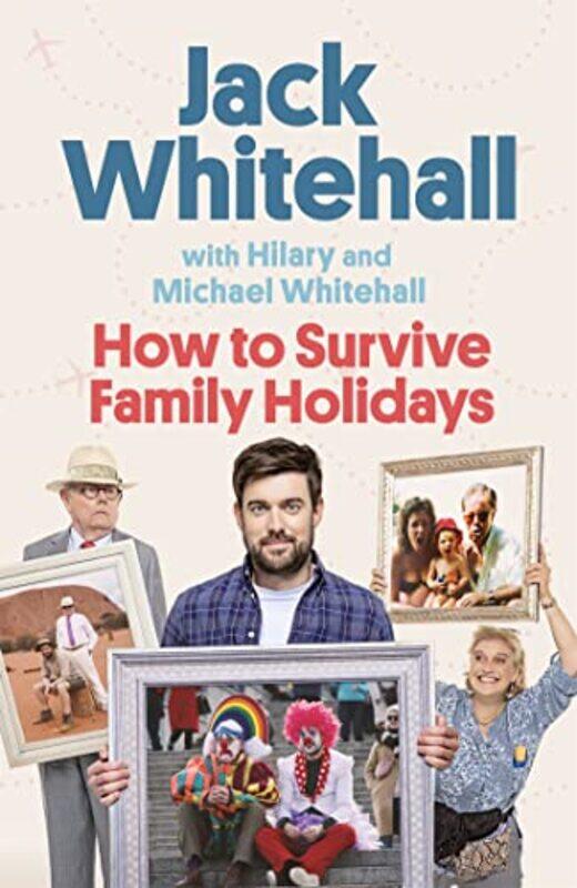 

How To Survive Family Holidays by Jack WhitehallMichael WhitehallHilary Whitehall-Paperback