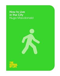 How to Live in the City (The School of Life), Paperback Book, By: The School of Life