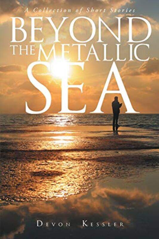 

Beyond The Metallic Sea by Devon Kessler-Paperback