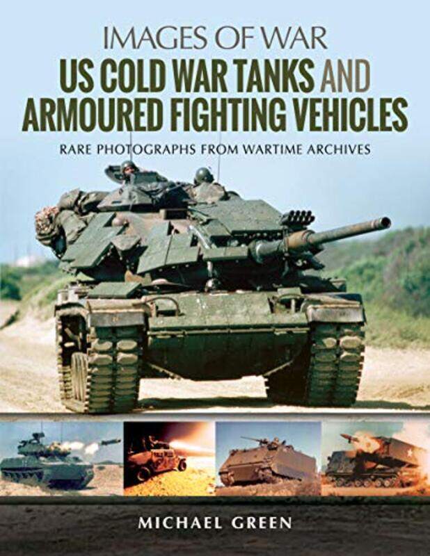 

US Cold War Tanks and Armoured Fighting Vehicles by Michael Green-Paperback