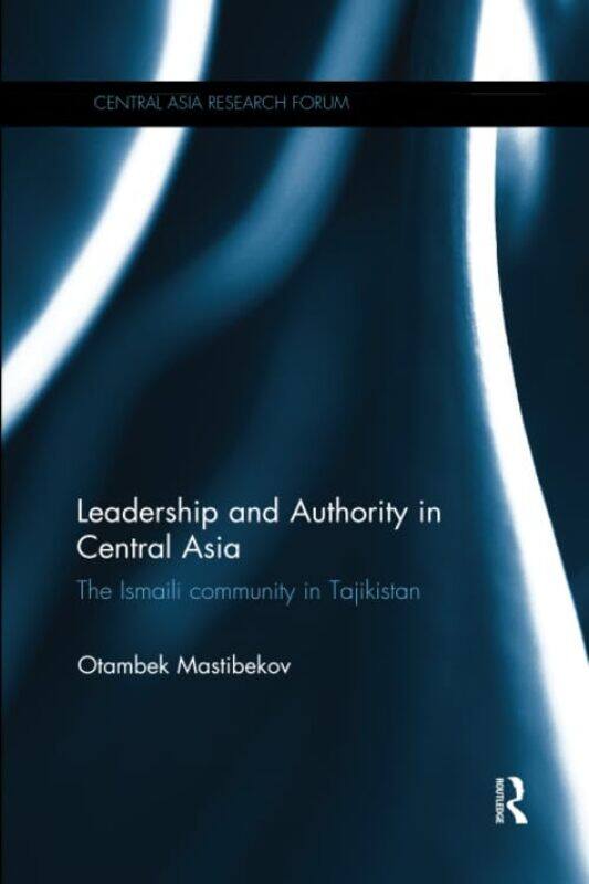 

Leadership and Authority in Central Asia by Katherine G Schmidt-Paperback