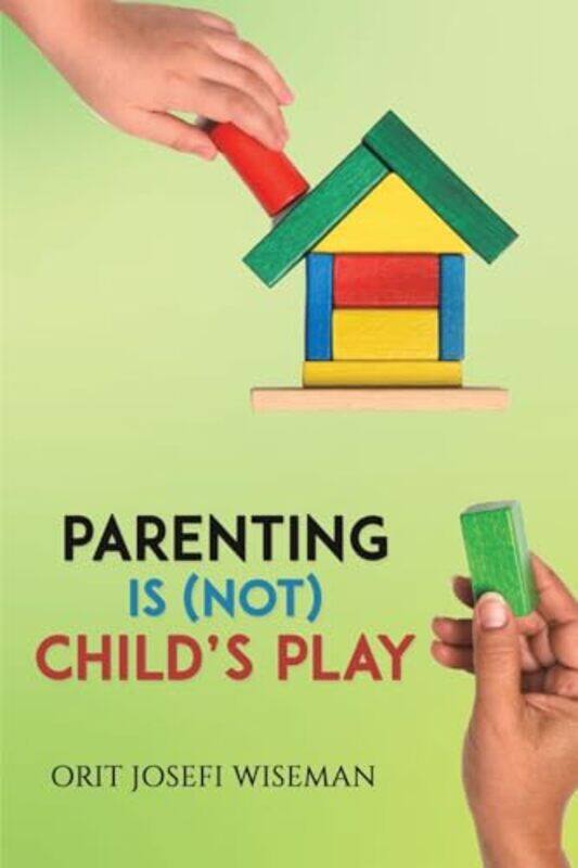 

Parenting is Not Childs Play by Phillip C Shon-Paperback