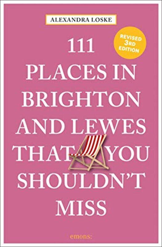 

111 Places in Brighton and Lewes That You Shouldnt Miss by Alexandra Loske-Paperback