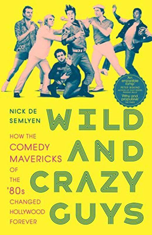 

Wild And Crazy Guys How The Comedy Mavericks Of The 80S Changed Hollywood Forever by Semlyen, Nick De - Paperback