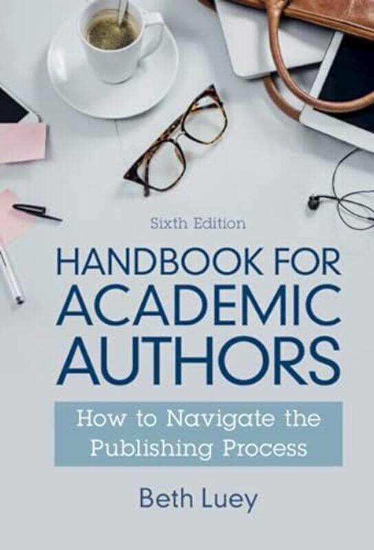 

Handbook For Academic Authors How To Navigate The Publishing Process by Luey Beth Hardcover