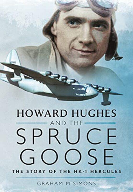 

Howard Hughes and the Spruce Goose by Simons, Graham M-Paperback