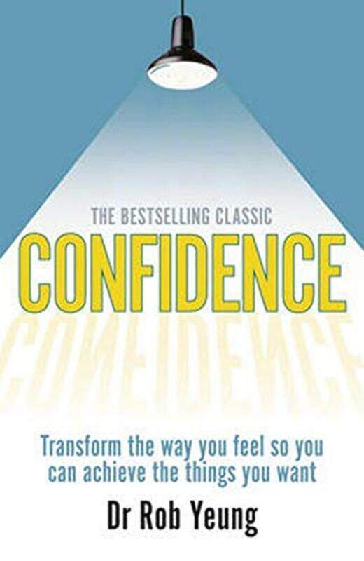 

Confidence: Transform the Way You Feel So You Can Achieve the Things You Want, Paperback, By: Dr Rob Yeung