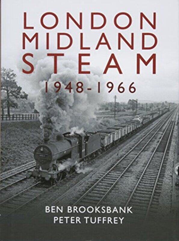

London Midland Steam 1948 to 1966 by Peter Tuffrey-Hardcover